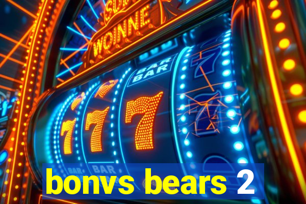 bonvs bears 2